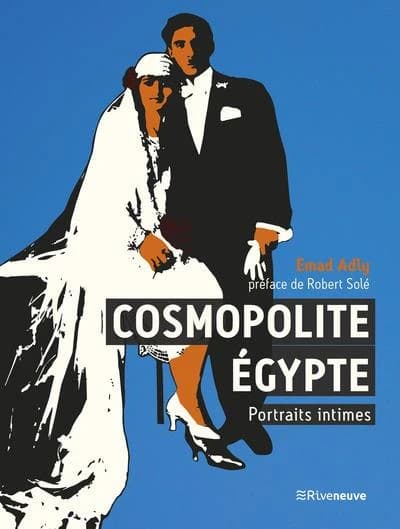 Cosmopolite Égypte : portraits intimes