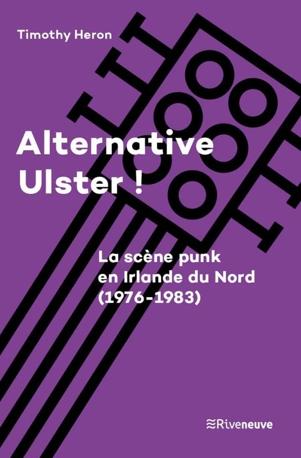 Alternative Ulster ! : le punk en Irlande du Nord, 1976-1983