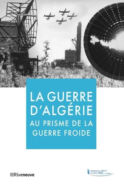 La guerre d'Algérie au prisme de la Guerre froide : [actes du colloque du 18 mars 2021]
