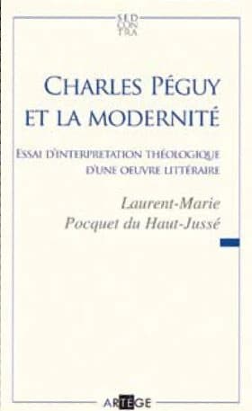 Charles Péguy et la modernité : essai d'interprétation théologique d'une oeuvre littéraire