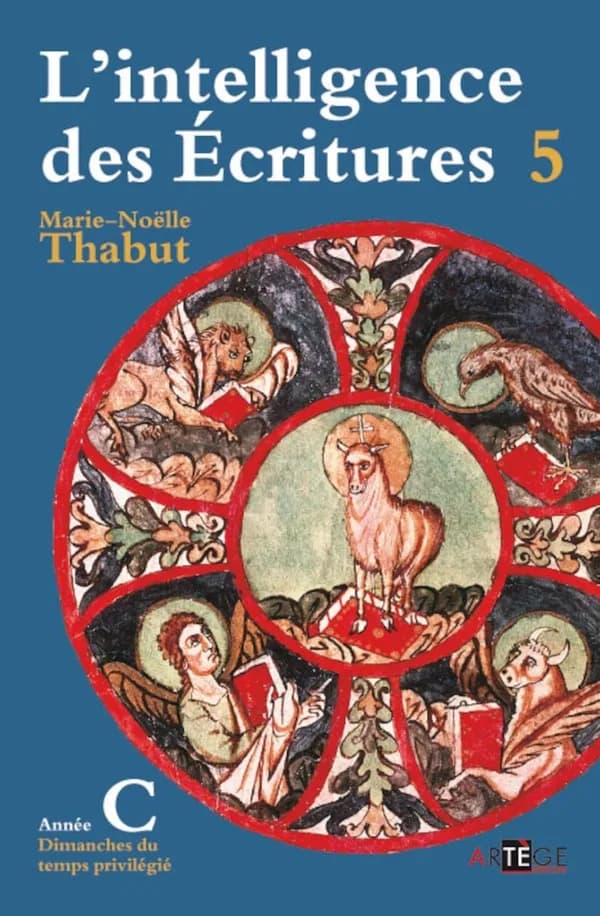 L'intelligence des Écritures : comprendre la parole de Dieu chaque dimanche en paroisse. Tome 5. Année C, Temps privilégiés ([Nouvelle éd.]) Marie-Noëlle Thabut