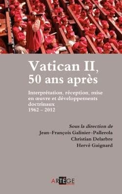 Vatican II, 50 ans après : interprétation, réception, mise en oeuvre et développements doctrinaux : 1962-2012 : actes des journées d'études de la Faculté de théologie et de l'Institut d'études religieuses et pastorales de l'Institut catholique de Toulouse