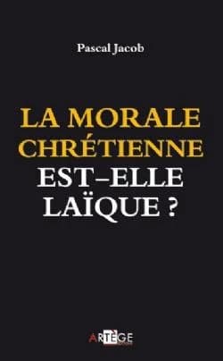 La morale chrétienne est-elle laïque ?
