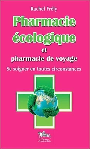Pharmacie écologique et pharmacie de voyage : se soigner en toutes circonstances