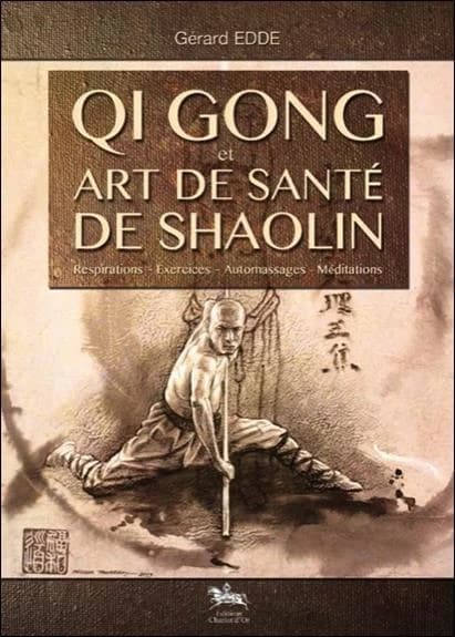 Qi gong et art de santé de Shaolin : respirations, exercices, automassages, méditations