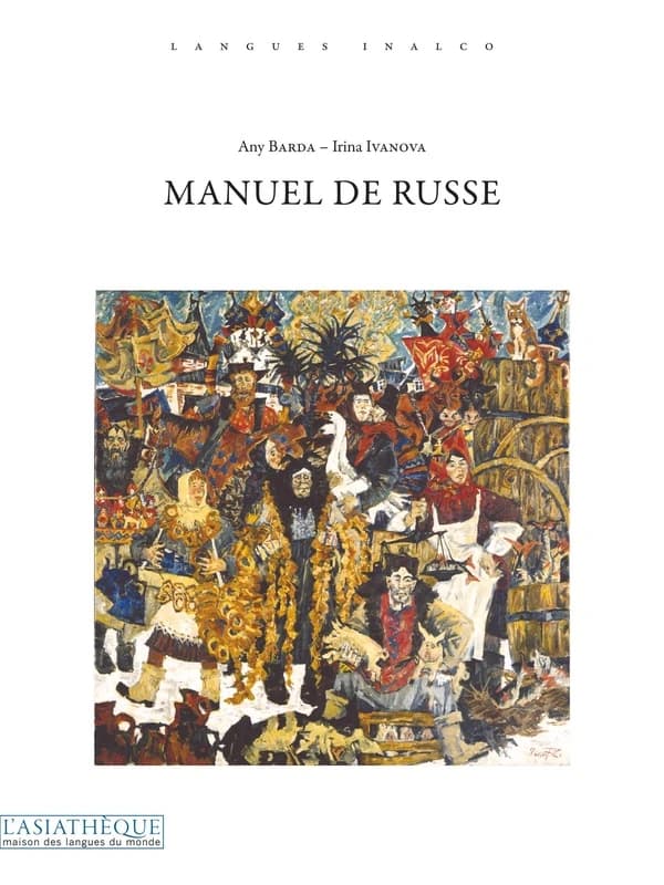 Manuel de russe. Volume 1 (Cinquième éd.) Any Barda et Irina Ivanova ; avec la participation de Lev Skorokhodov