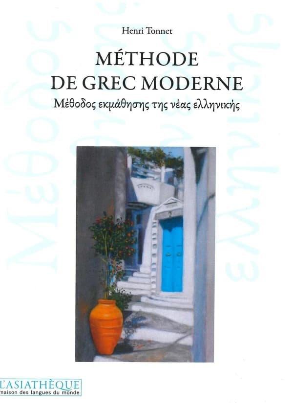 Méthode de grec moderne (Nouvelle éd. entièrement remaniée) Henri Tonnet,... ; avec la collaboration de Georgios Galanes,... et de Marianthi Oikonomakou,...