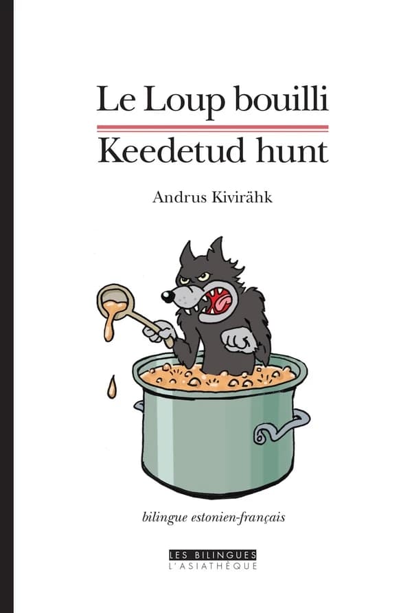 Le loup bouilli ; suivi de Le monstre de neige ; La fiancée boutonneuse ; Le garçon en bois et la Vierge ([Éd.] bilingue estonien-français) Andrus Kivirähk ; traduit de l'estonien par Christophe Erard, Françoise Sule et Antoine Chalvin : Keedetud hunt ; L