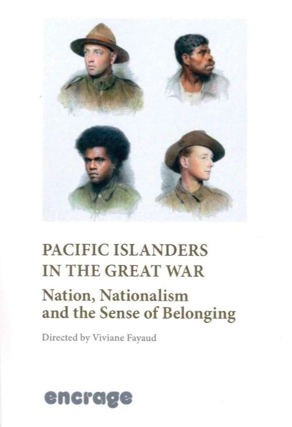Pacific islanders in the Great War : nation, nationalism and the sens of belonging : international conference proceedings, Amiens, April 17-19, 2014 [and] Rochefort, May 25-29, 2014