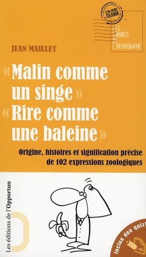 Malin comme un singe, rire comme une baleine : origine, histoires et signification précise de 102 expressions zoologiques