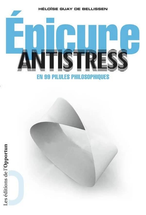 Épicure antistress : en 99 pilules philosophiques