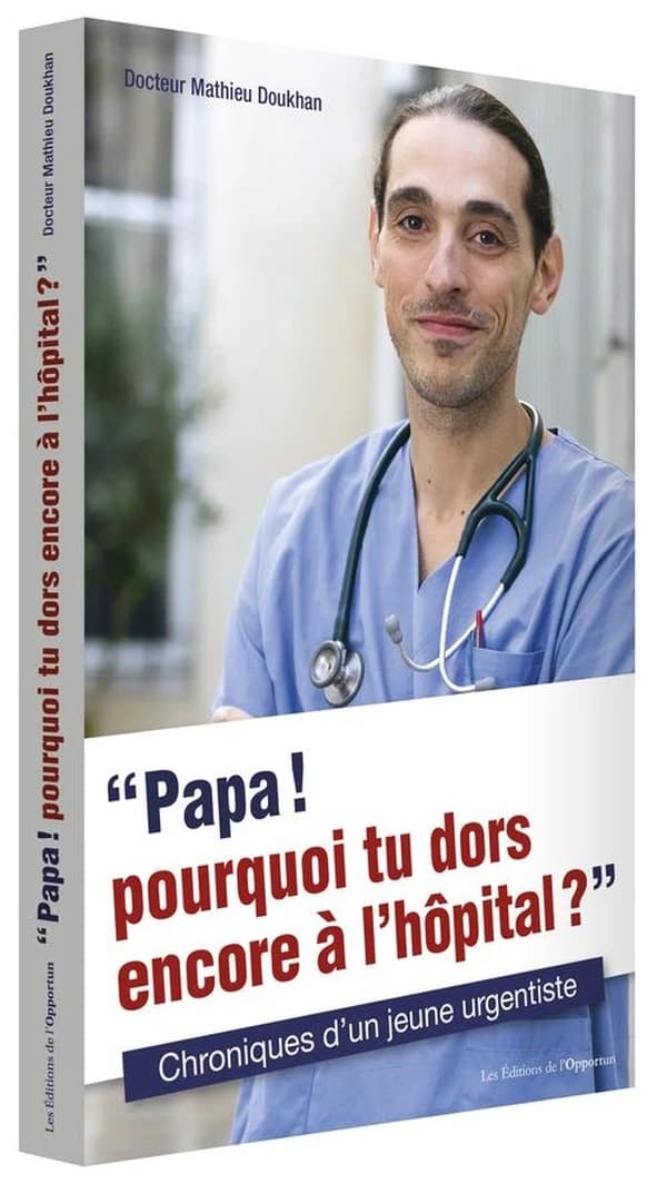 Papa ! pourquoi tu dors encore à l'hôpital ? : chroniques d'un jeune urgentiste
