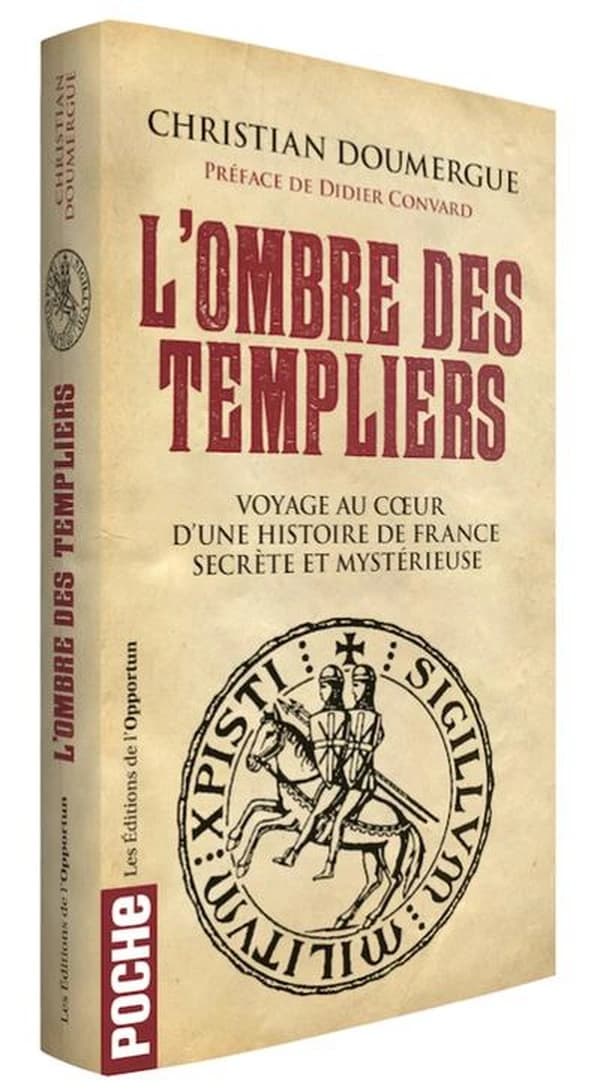 L'ombre des templiers : voyage au coeur d'une histoire de France secrète et mystérieuse