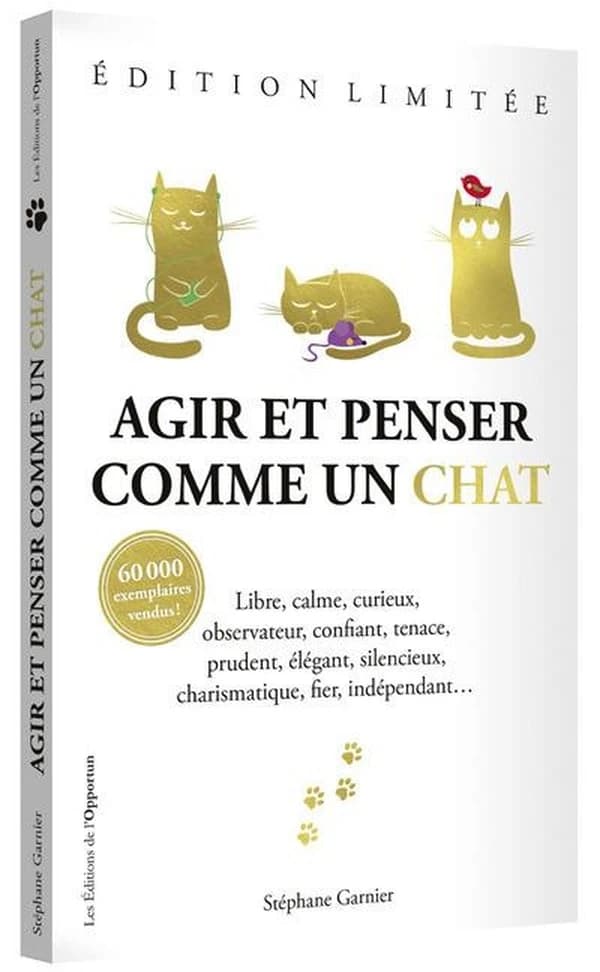 Agir et penser comme un chat : Edition limitée