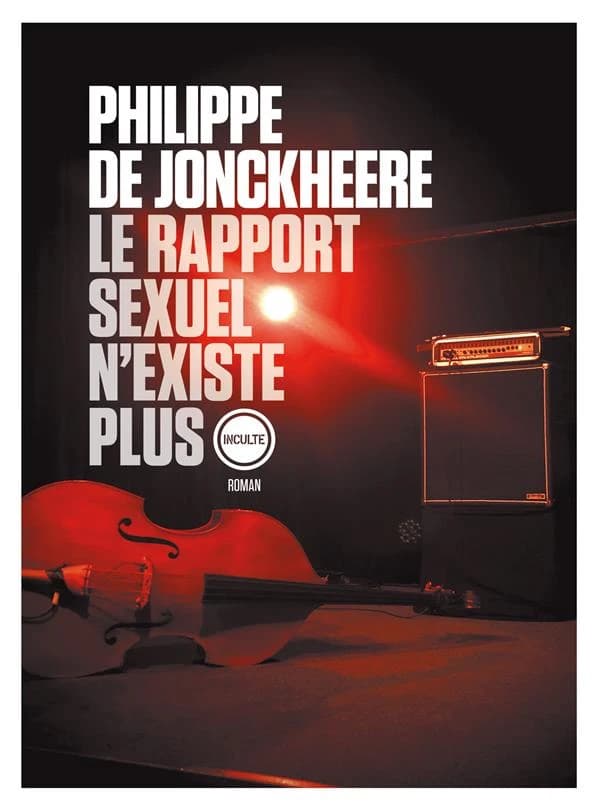 Le rapport sexuel n'existe plus : [roman]