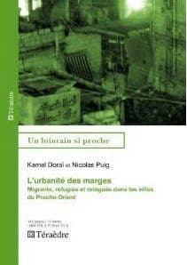 L'urbanité des marges : migrants et réfugiés dans les villes du Proche-Orient