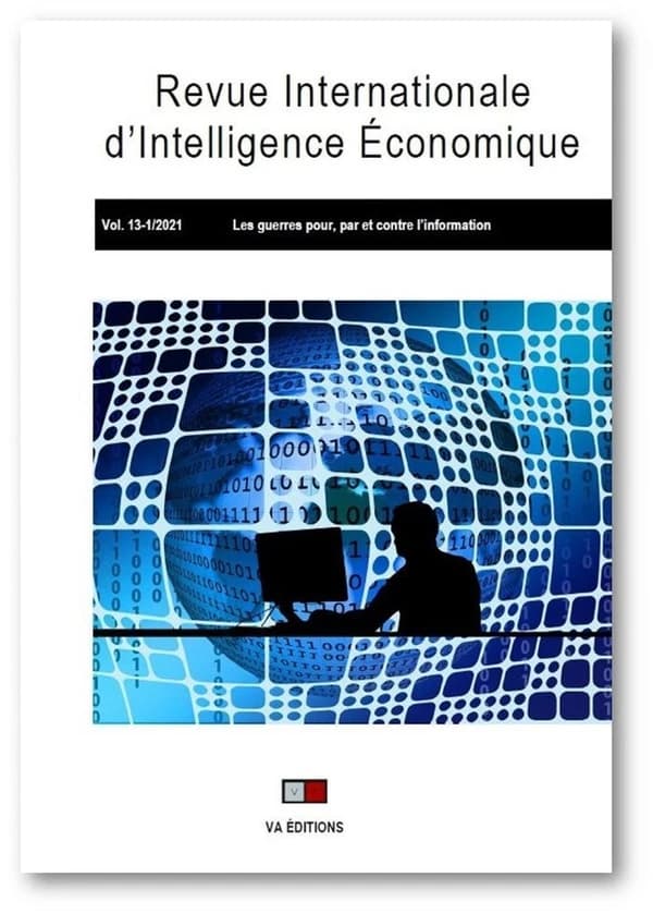 Revue internationale d'intelligence économique n.13 : les guerres pour, par et contre l'information