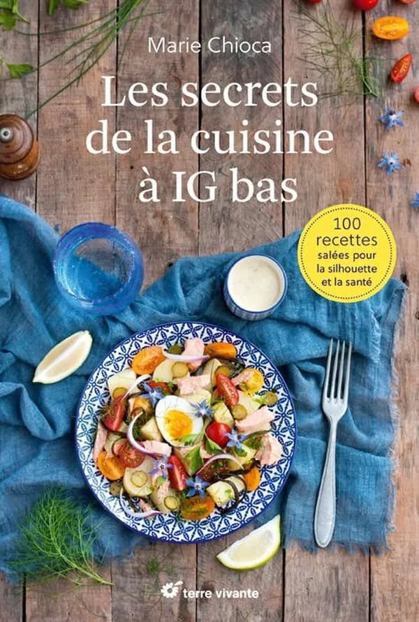 Les secrets de la cuisine à IG bas : 100 recettes salées pour la silhouette et la santé !
