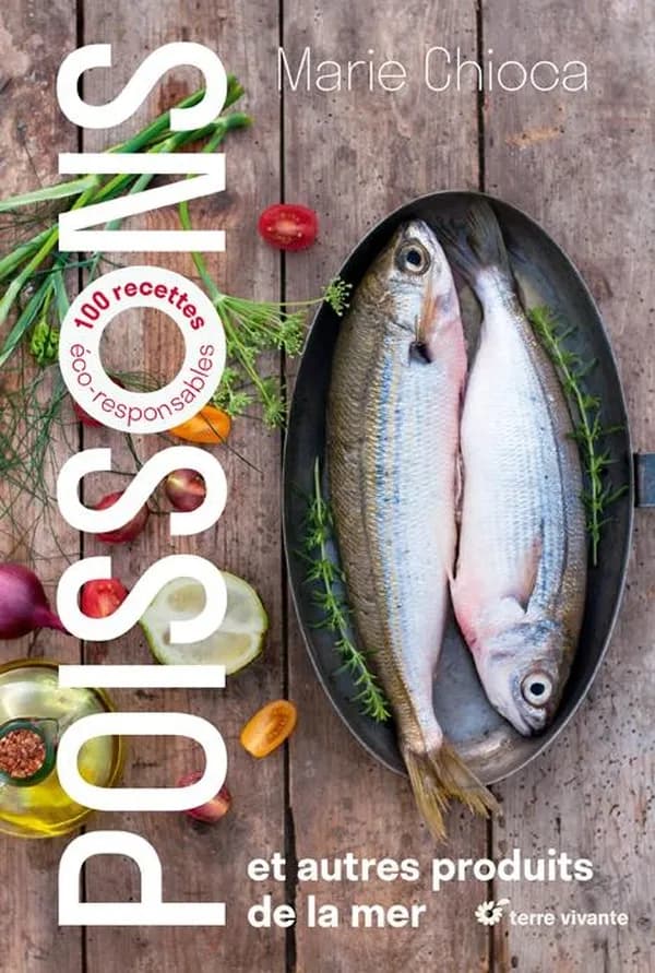 Poissons et autres produits de la mer : 100 recettes éco-responsables