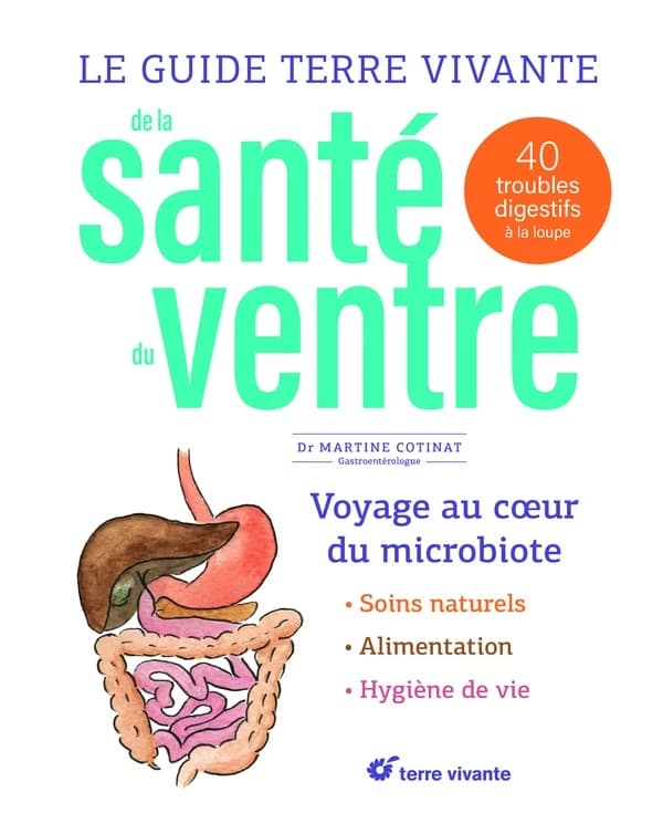 Le guide Terre vivante de la santé du ventre : 40 troubles digestifs à la loupe