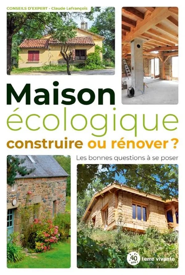 Maison écologique, construire ou rénover : les bonnes questions à se poser
