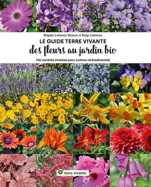 Le guide Terre Vivante des fleurs au jardin bio : 750 variétés choisies pour cultiver la biodiversité