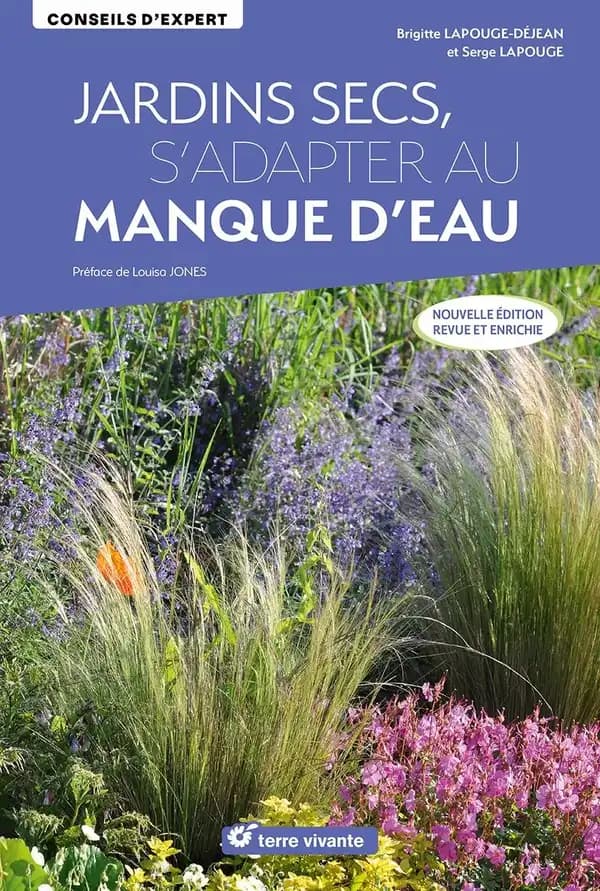 Jardins secs : s'adapter au manque d'eau (Nouvelle éd. revue et enrichie) Brigitte Lapouge-Déjean et Serge Lapouge