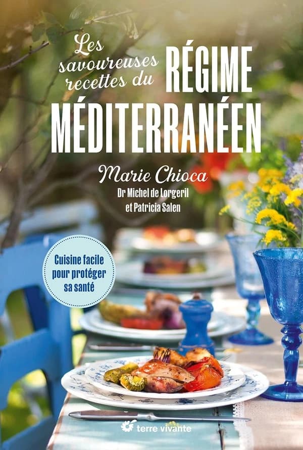 Les savoureuses recettes du régime méditerranéen : cuisine facile pour protéger sa santé ([Nouvelle éd.]) textes et photographies, Marie Chioca ; [avec le] Dr Michel de Lorgeril et Patricia Salen