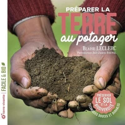 Préparer la terre au potager : préserver le sol et la biodiversité : techniques douces et durables