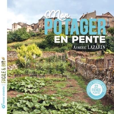 Mon potager en pente : conseils et techniques adaptés...