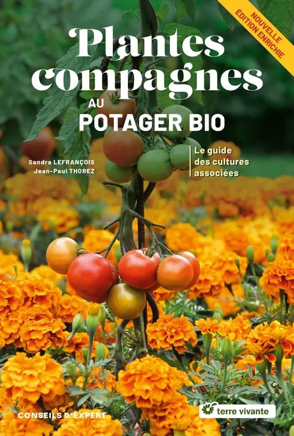Plantes compagnes au potager bio : le guide des cultures associées (Nouvelle éd. revue et augmentée) Sandra Lefrançois, Jean-Paul Thorez