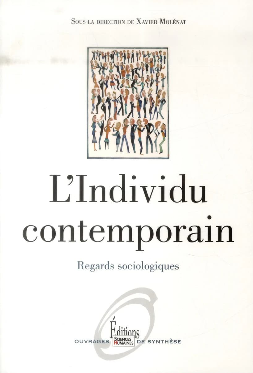 L'individu contemporain : regards sociologiques ([Éd. revue et augmentée]) sous la direction de Xavier Molénat