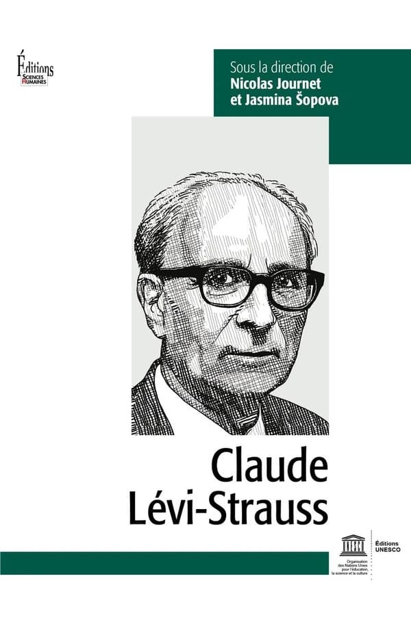 Claude Lévi-Strauss : l'homme, l'oeuvre, son héritage