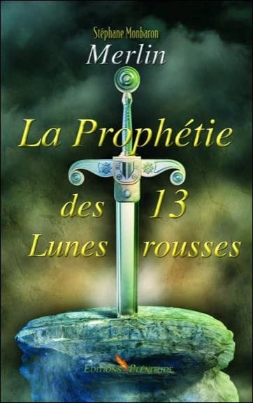 Merlin, la prophétie des 13 lunes rousses. Livre 1