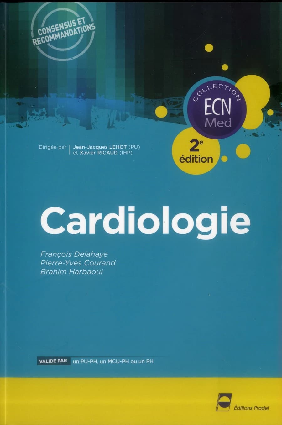 Cardiologie (2e éd.) François Delahaye, Pierre-Yves Courand, Brahim Harbaoui
