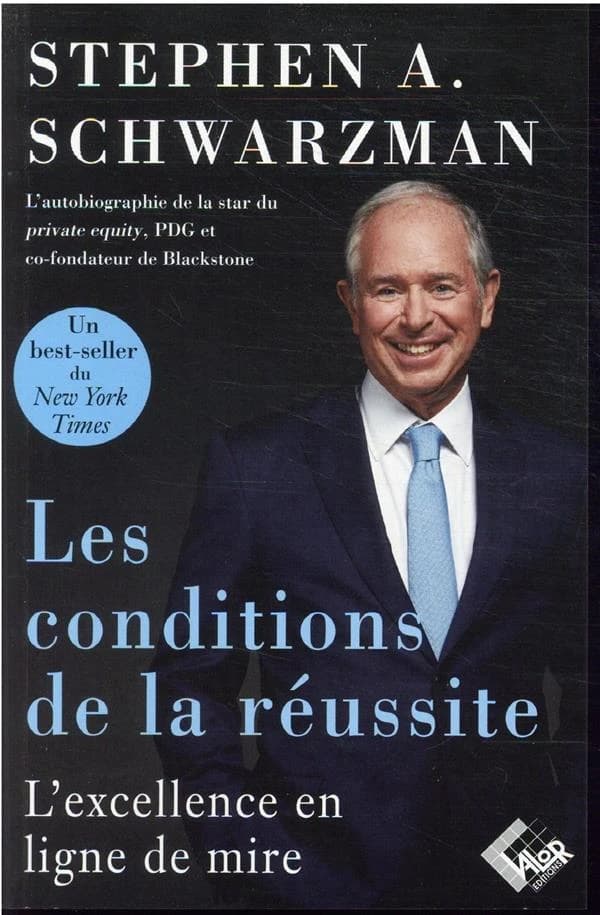Les conditions de la réussite : l'autobiographie de la star du private equity, fondateur de Blackstone