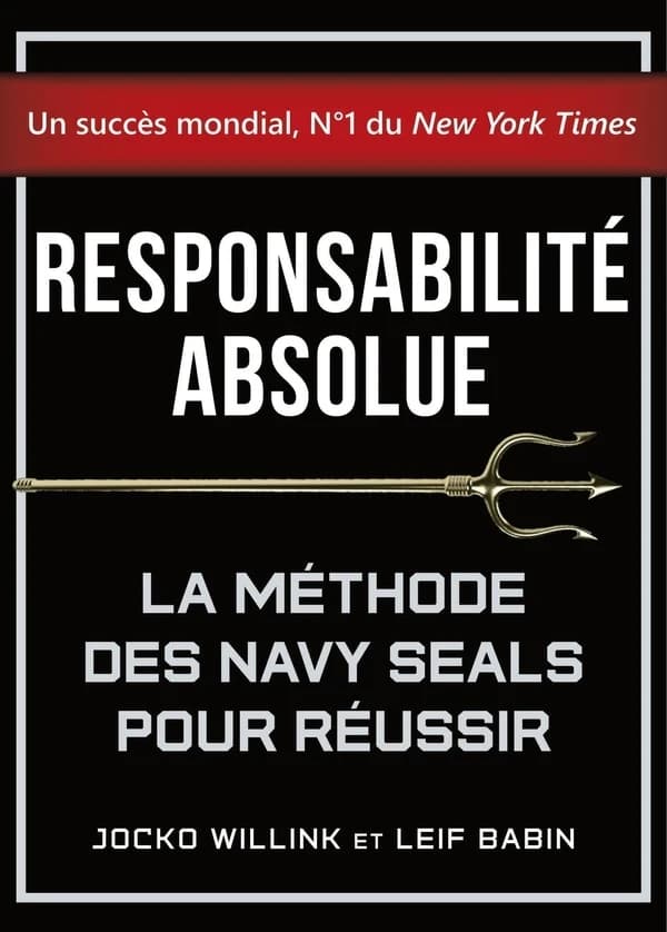 Responsabilité absolue : La méthode des Navy SEALs pour réussir