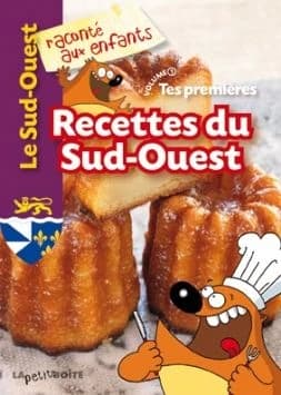 Tes premières recettes du Sud-Ouest. Volume 1