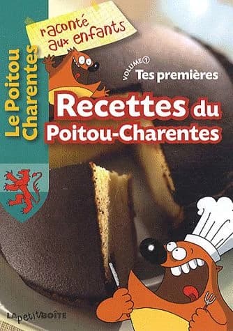 Tes premières recettes du Poitou-Charentes. Volume 1