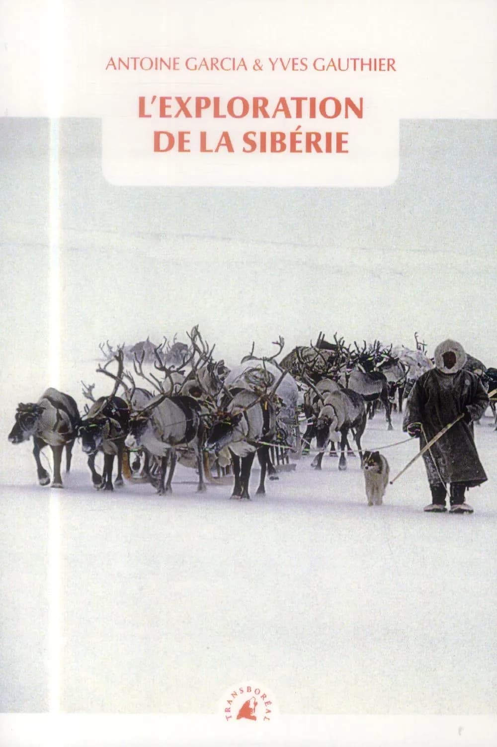L'exploration de la Sibérie (2e éd.) Antoine Garcia & Yves Gauthier