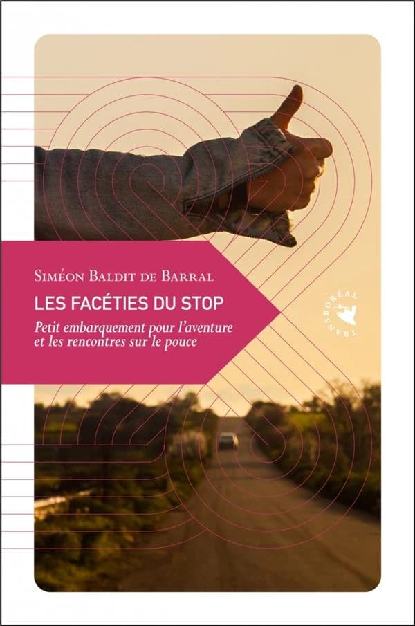 Les facéties du stop : petit embarquement pour l'aventure et les rencontres sur le pouce