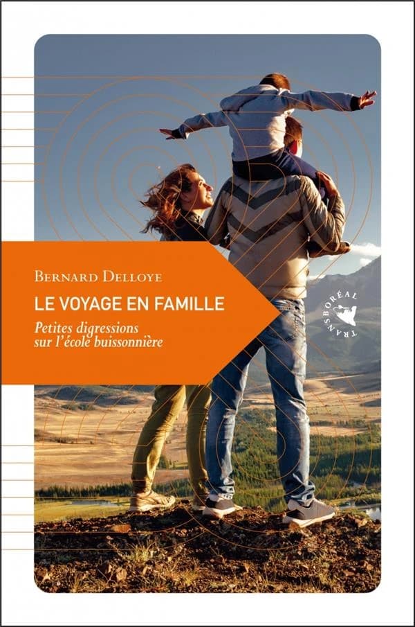 Le voyage en famille : petites digressions sur l'école buissonnière (2e éd.) Bernard Delloye