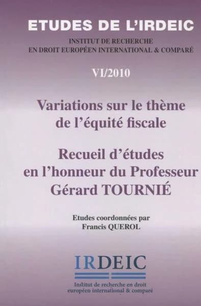 Variations sur le thème de l'équité fiscale ; recueil d'études en l'honneur du professeur Gérard Tourné