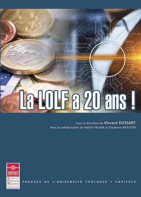 La LOLF a vingt ans ! : actes du colloque des 22 et 23 octobre 2021, Université Toulouse 1 Capitole
