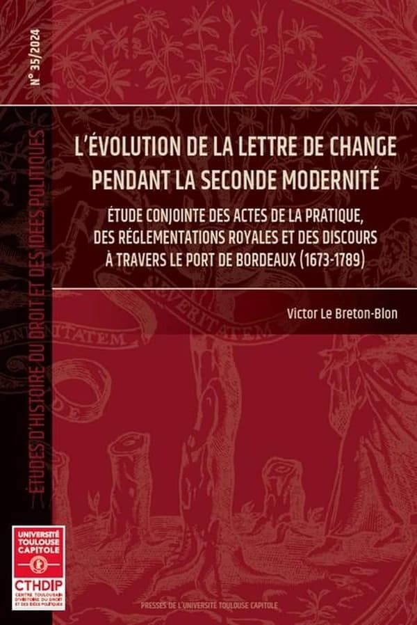 L'évolution de la lettre de change pendant la seconde modernité : Étude conjointe des actes de la pratique, des réglementations royales et des discours à travers le port de Bordeaux (1673-1789)