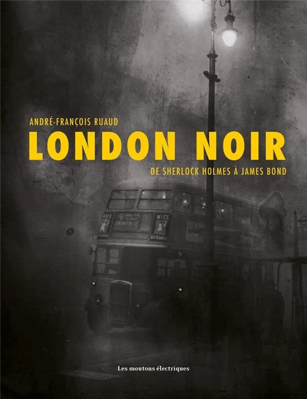 London noir : de Sherlock Holmes à James Bond