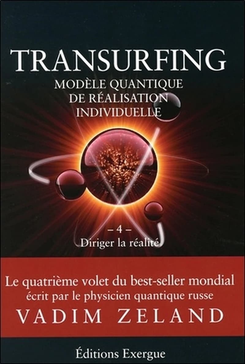 Transurfing : modèle quantique de réalisation individuelle. 4, Diriger la réalité