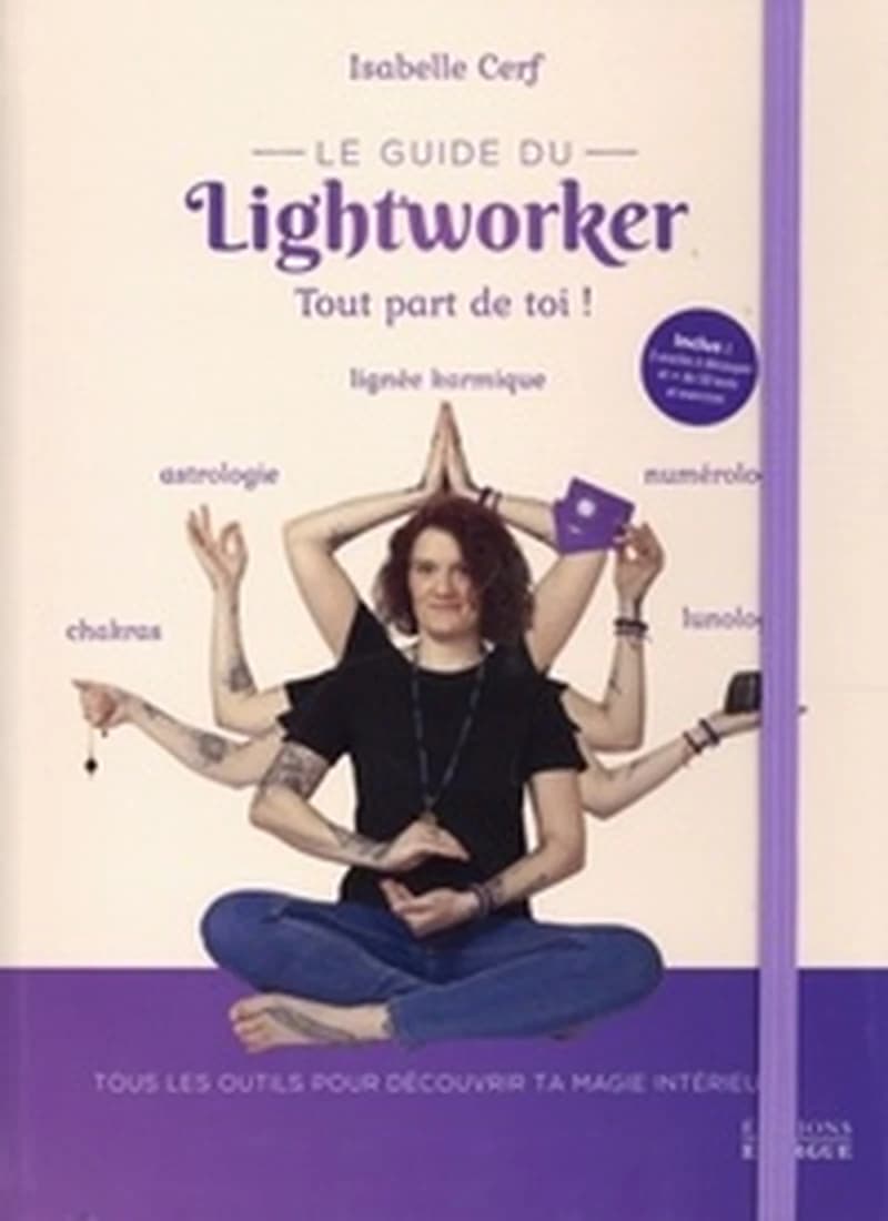 Le guide du lightworker : tout part de toi !
