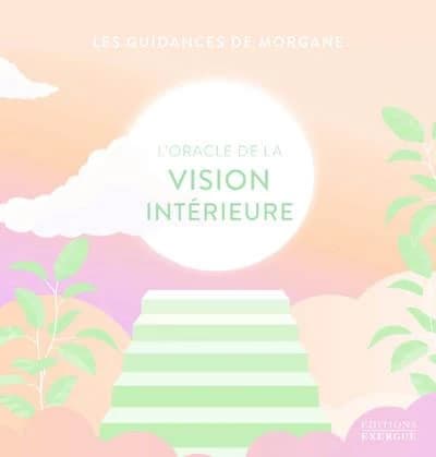 L'Oracle de la vision intérieure : Les guidances de Morgane. Avec 43 cartes