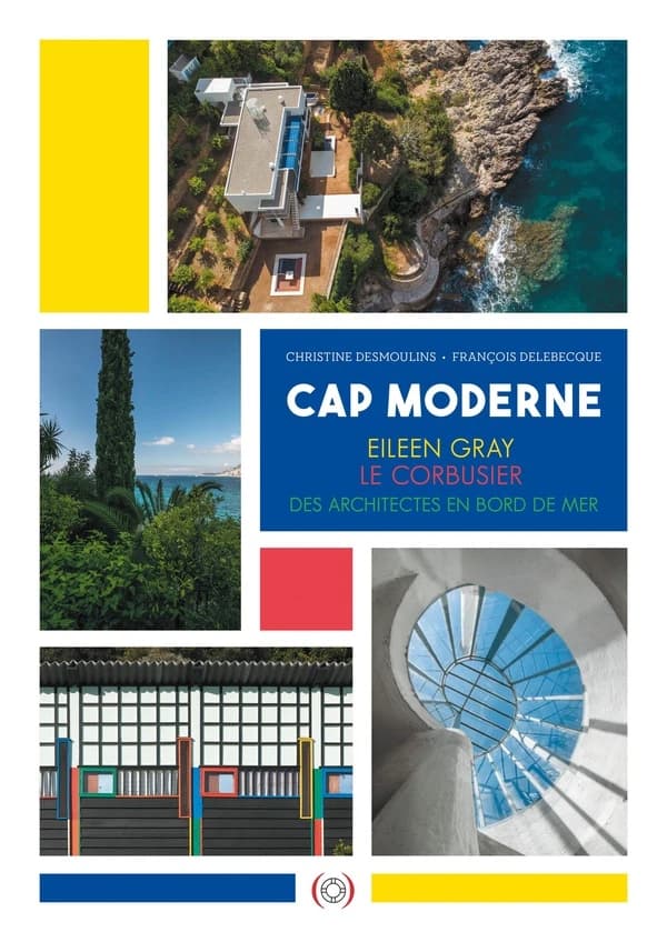 Un Cap moderne : Eileen Gray, Le Corbusier, des architectes en bord de mer